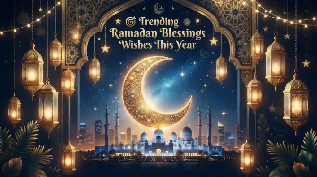 Trending Ramadan Blessings Wishes This Year